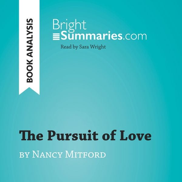 The Pursuit of Love by Nancy Mitford (Book Analysis) - Bright Summaries, Audio, 9782808034241