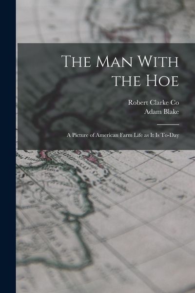 Produktbild: The Man With the Hoe: A Picture of American Farm Life as it is To-day