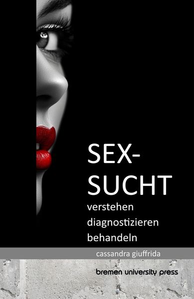 Sexsucht, Taschenbuch von Cassandra Giuffrida, Bremen University Press, 9783691733242