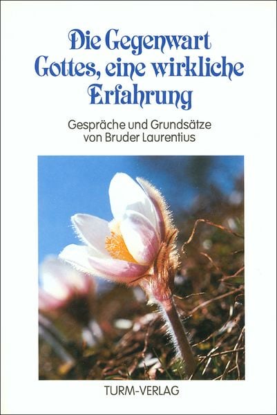 Die Gegenwart Gottes, eine wirkliche Erfahrung, Taschenbuch von Laurentius, Turm-Verlag, 978-3-7999-0005-8