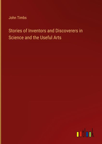 Produktbild: Stories of Inventors and Discoverers in Science and the Useful Arts