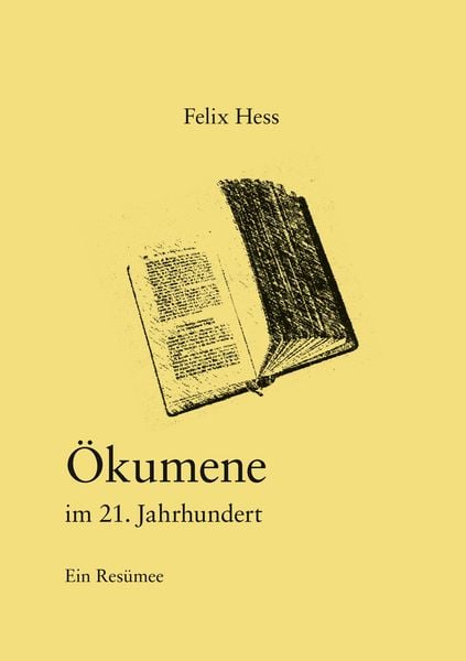 Ökumene im 21. Jahrhundert, Taschenbuch von Felix Hess, BoD – Books on Demand, 9783744844635