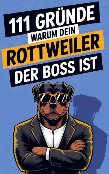 Produktbild: 111 Gr&uuml;nde, warum dein Rottweiler der Boss ist