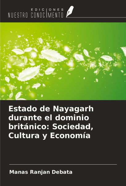 Produktbild: Estado de Nayagarh durante el dominio brit&aacute;nico: Sociedad, Cultura y Econom&iacute;a