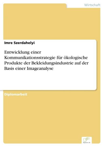 Produktbild: Entwicklung einer Kommunikationsstrategie f&uuml;r &ouml;kologische Produkte der Bekleidungsindustrie auf der Basis einer Imageanalyse