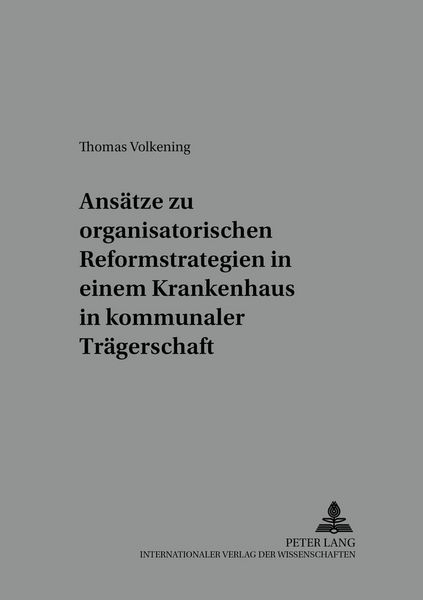 Produktbild: Ans&auml;tze zu organisatorischen Reformstrategien in einem Krankenhaus in kommunaler Tr&auml;gerschaft