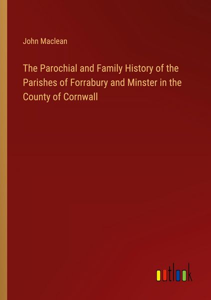 Produktbild: The Parochial and Family History of the Parishes of Forrabury and Minster in the County of Cornwall
