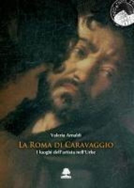 Produktbild: La Roma di Caravaggio. I luoghi dell'artista nell'Urbe