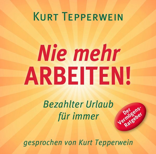 Produktbild: Nie mehr arbeiten! (H&ouml;rbuch)