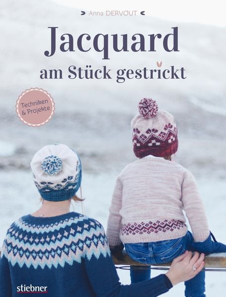 Jacquard - Am Stück gestrickt, Taschenbuch von Anna Dervout, Stiebner, 978-3-8307-2087-4