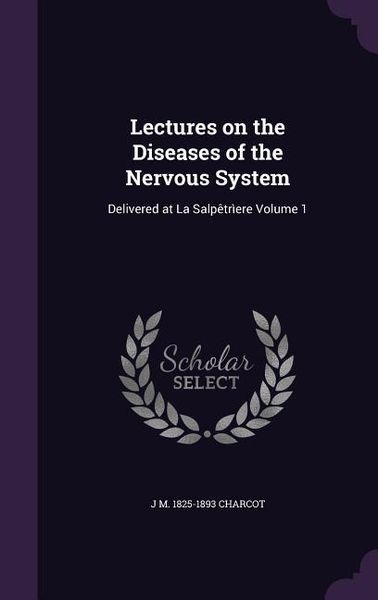Produktbild: Lectures on the Diseases of the Nervous System: Delivered at La Salp&ecirc;tr&igrave;ere Volume 1