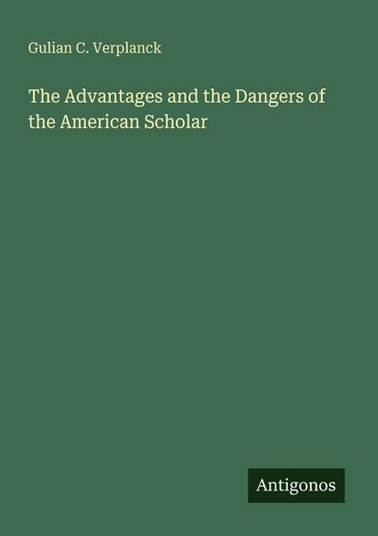Produktbild: The Advantages and the Dangers of the American Scholar