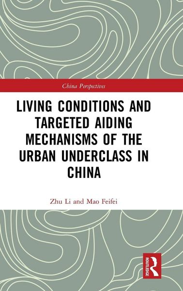 Produktbild: Living Conditions and Targeted Aiding Mechanisms of the Urban Underclass in China