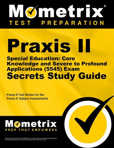 Produktbild: PRAXIS II Special Education: Core Knowledge and Severe to Profound Applications (5545) Exam Secrets Study Guide