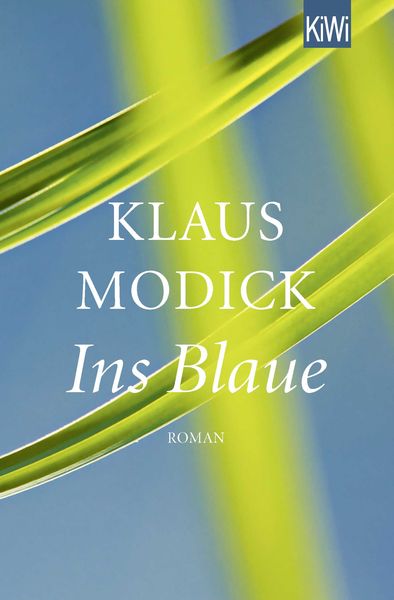 Ins Blaue, Taschenbuch von Klaus Modick, Kiepenheuer & Witsch