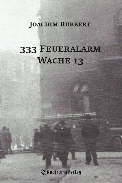 333 Feueralarm Wache 13, Paperback von Joachim Rubbert, Rediroma-Verlag, 9783961032273