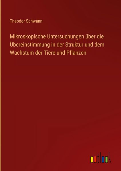 Produktbild: Mikroskopische Untersuchungen &uuml;ber die &Uuml;bereinstimmung in der Struktur und dem Wachstum der Tiere und Pflanzen