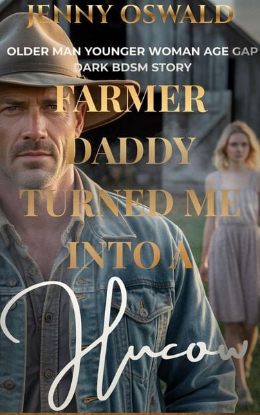 Produktbild: Farmer Daddy Turned Me Into A Hucow - Older Man Younger Woman Age Gap Dark Hucow BDSM Story
