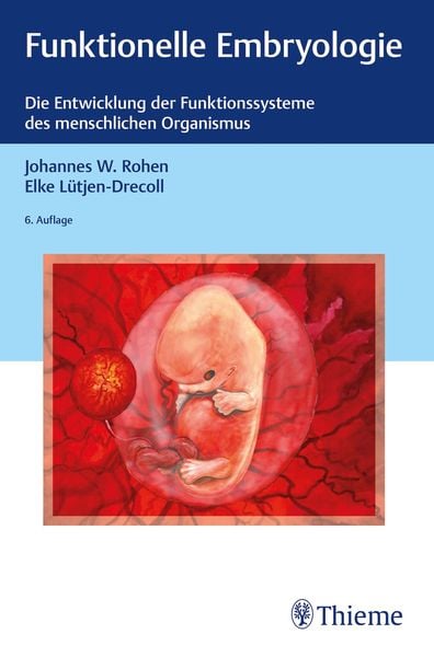 Funktionelle Embryologie, Taschenbuch von Johannes W. Rohen,Elke Lütjen-Drecoll, Thieme, 978-3-13-245187-2