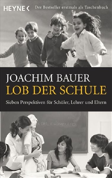 Lob der Schule, Taschenbuch von Joachim Bauer, Heyne, 9783453600836