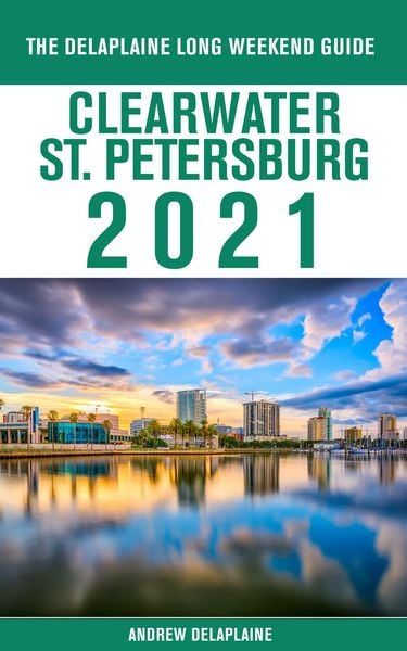 Produktbild: Clearwater / St. Petersburg - The Delaplaine 2021 Long Weekend Guide