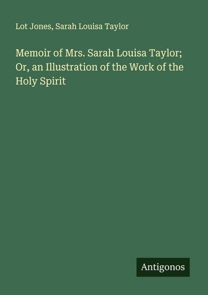 Produktbild: Memoir of Mrs. Sarah Louisa Taylor; Or, an Illustration of the Work of the Holy Spirit
