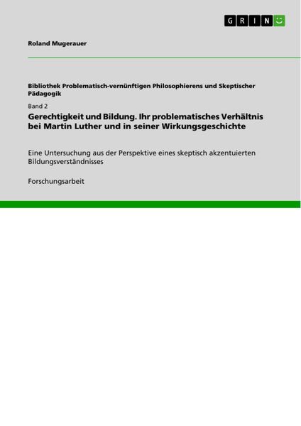 Produktbild: Gerechtigkeit und Bildung. Ihr problematisches Verh&auml;ltnis bei Martin Luther und in seiner Wirkungsgeschichte