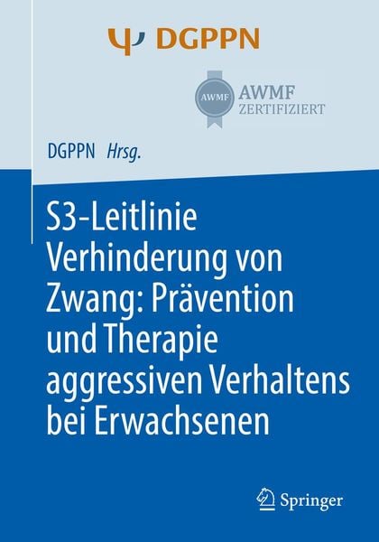 Produktbild: S3-Leitlinie Verhinderung von Zwang: Pr&auml;vention und Therapie aggressiven Verhaltens bei Erwachsenen