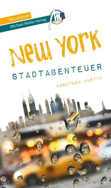 New York - Stadtabenteuer Reiseführer Michael Müller Verlag, Taschenbuch von Dorothea Martin, Michael Müller Verlag, 9783956548260