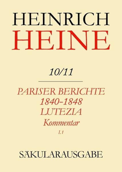 Produktbild: Pariser Berichte 1840-1848 und Lutezia. Berichte &uuml;ber Politik, Kunst und Volksleben. Kommentar. Teilband I