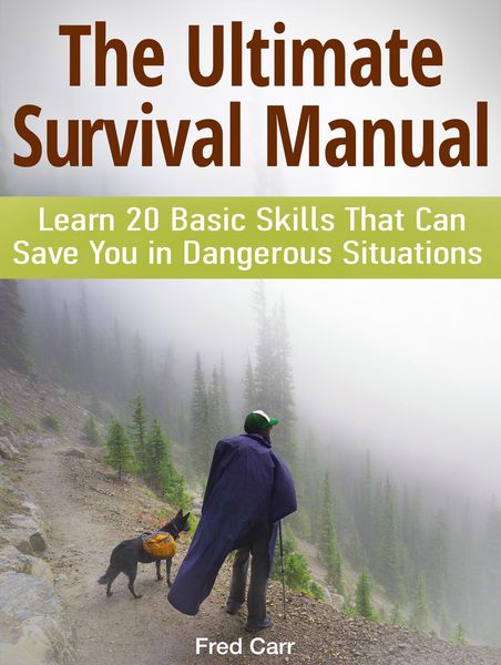 Produktbild: The Ultimate Survival Manual: Learn 20 Basic Skills That Can Save You in Dangerous Situations