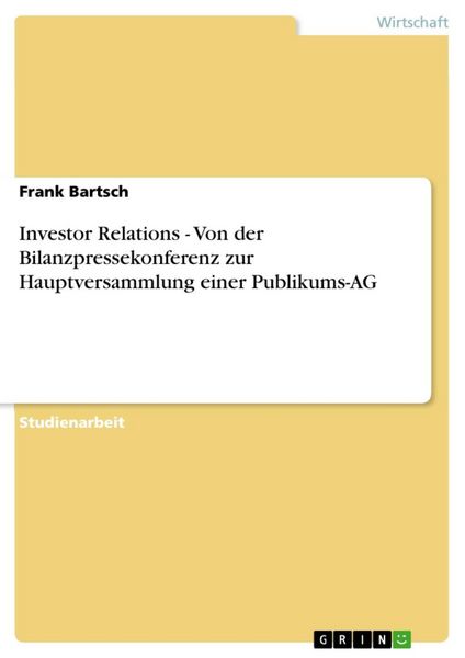 Produktbild: Investor Relations - Von der Bilanzpressekonferenz zur Hauptversammlung einer Publikums-AG