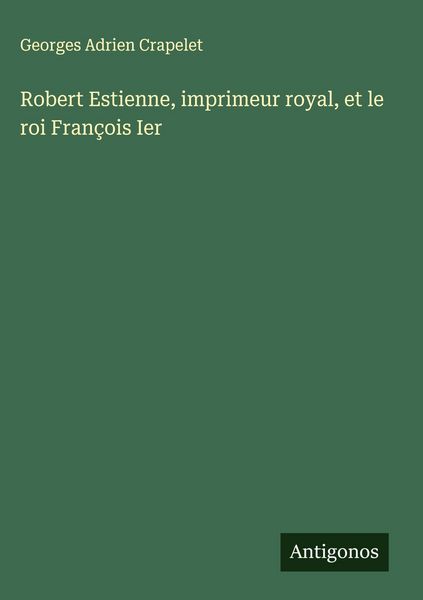 Produktbild: Robert Estienne, imprimeur royal, et le roi Fran&ccedil;ois Ier