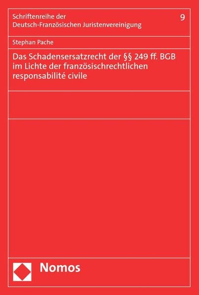 Produktbild: Das Schadensersatzrecht der &sect;&sect; 249 ff. BGB im Lichte der franz&ouml;sischrechtlichen responsabilit&eacute; civile