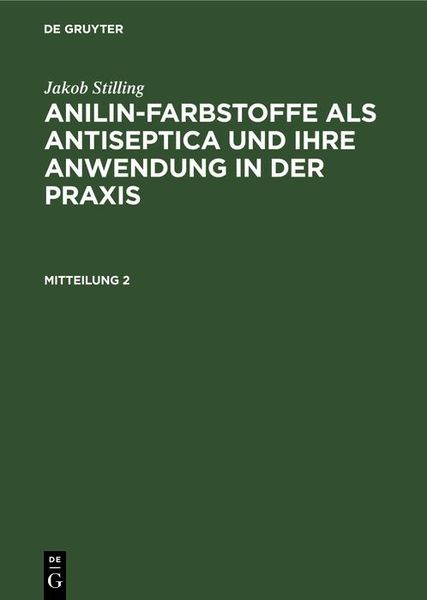 Produktbild: Jakob Stilling: Anilin-Farbstoffe als Antiseptica und ihre Anwendung in der Praxis. Mitteilung 2