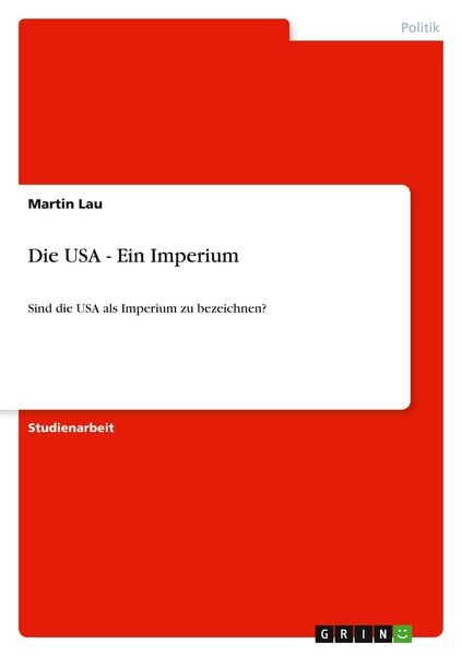 Die USA - Ein Imperium, Taschenbuch von Martin Lau, GRIN, 9783640685554