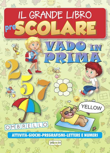 Produktbild: Il grande libro prescolare. Vado in prima. Attivit&agrave;, giochi, pregrafismi, lettere e numeri