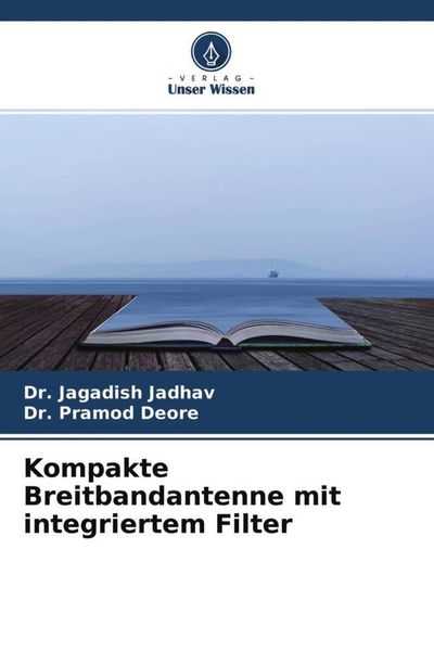 Kompakte Breitbandantenne mit integriertem Filter, Taschenbuch von Jagadish Jadhav , Pramod Deore, Verlag Unser Wissen, 9786204556635