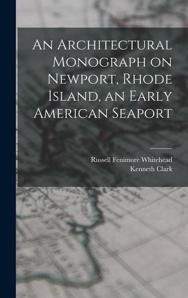 Produktbild: An Architectural Monograph on Newport, Rhode Island, an Early American Seaport