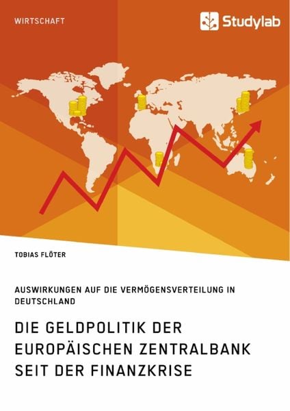 Produktbild: Die Geldpolitik der Europ&auml;ischen Zentralbank seit der Finanzkrise. Auswirkungen auf die Verm&ouml;gensverteilung in Deutschland