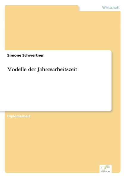 Modelle der Jahresarbeitszeit, Taschenbuch von Simone Schwertner, GRIN, 9783838613093