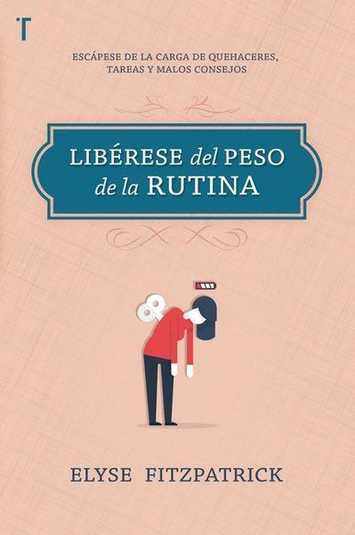 Produktbild: Lib&eacute;rese del Peso de la Rutina: Una Ayuda Para La Mujer del Hoy