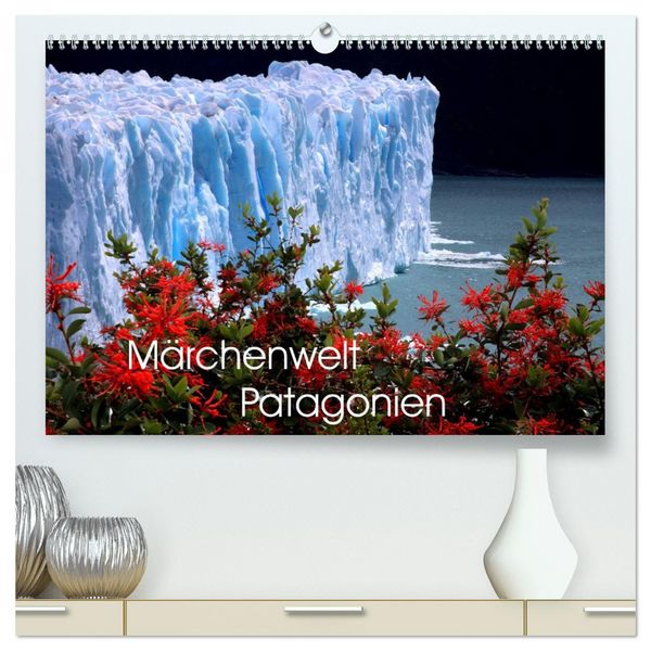 Märchenwelt Patagonien (hochwertiger Premium Wandkalender 2026 DIN A2 quer), Kunstdruck in Hochglanz
