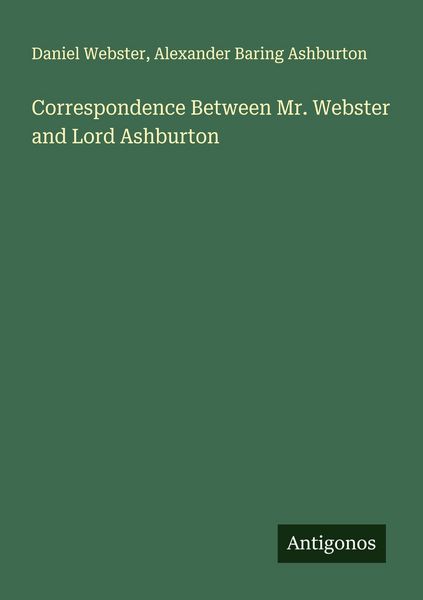 Produktbild: Correspondence Between Mr. Webster and Lord Ashburton
