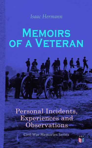 Produktbild: Memoirs of a Veteran: Personal Incidents, Experiences and Observations