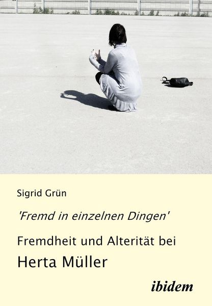 Produktbild: 'Fremd in einzelnen Dingen' - Fremdheit und Alterit&auml;t bei Herta M&uuml;ller