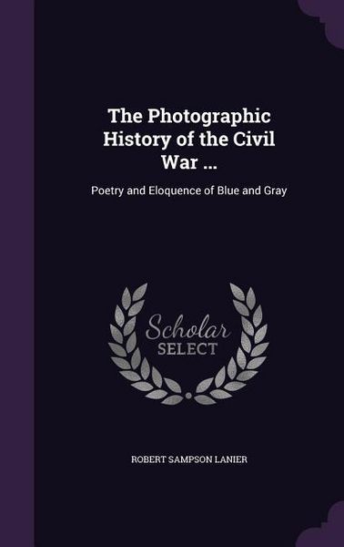 Produktbild: The Photographic History of the Civil War ...