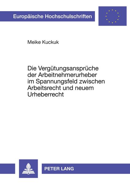 Produktbild: Die Verg&uuml;tungsanspr&uuml;che der Arbeitnehmerurheber im Spannungsfeld zwischen Arbeitsrecht und neuem Urheberrecht