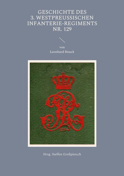 Produktbild: Geschichte des 3. Westpreu&szlig;ischen Infanterie-Regiments Nr. 129