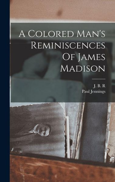 Produktbild: A Colored Man's Reminiscences Of James Madison
